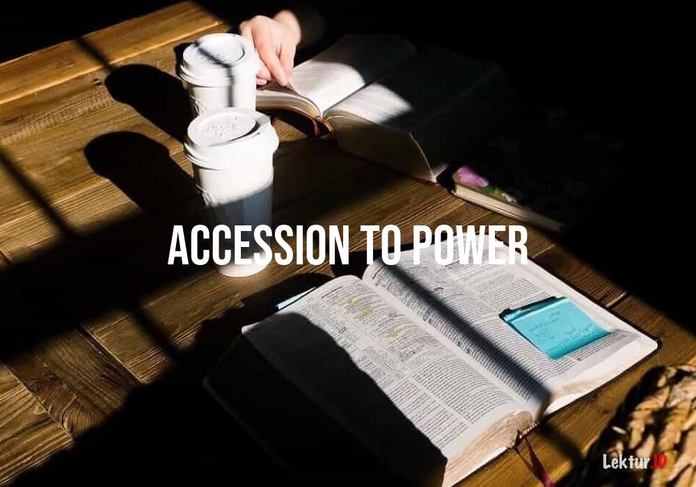 arti accession-to-power