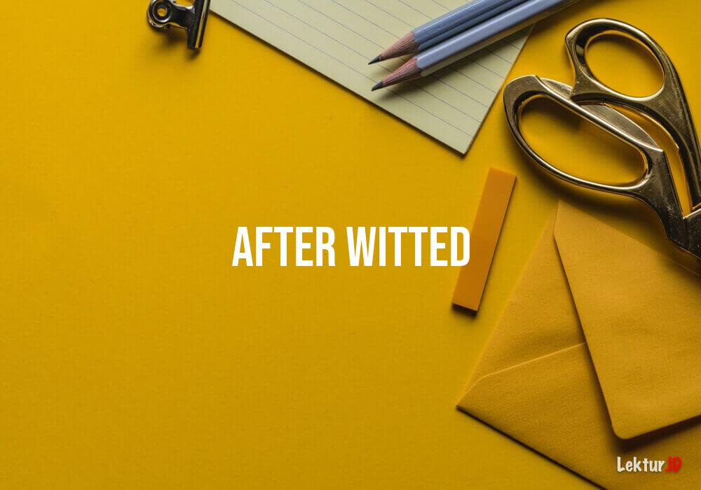 arti after-witted