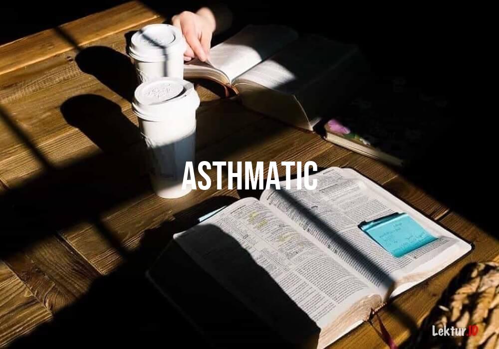 arti asthmatic