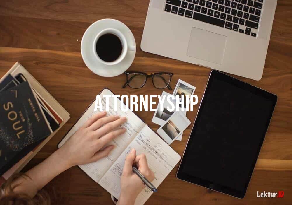 arti attorneyship