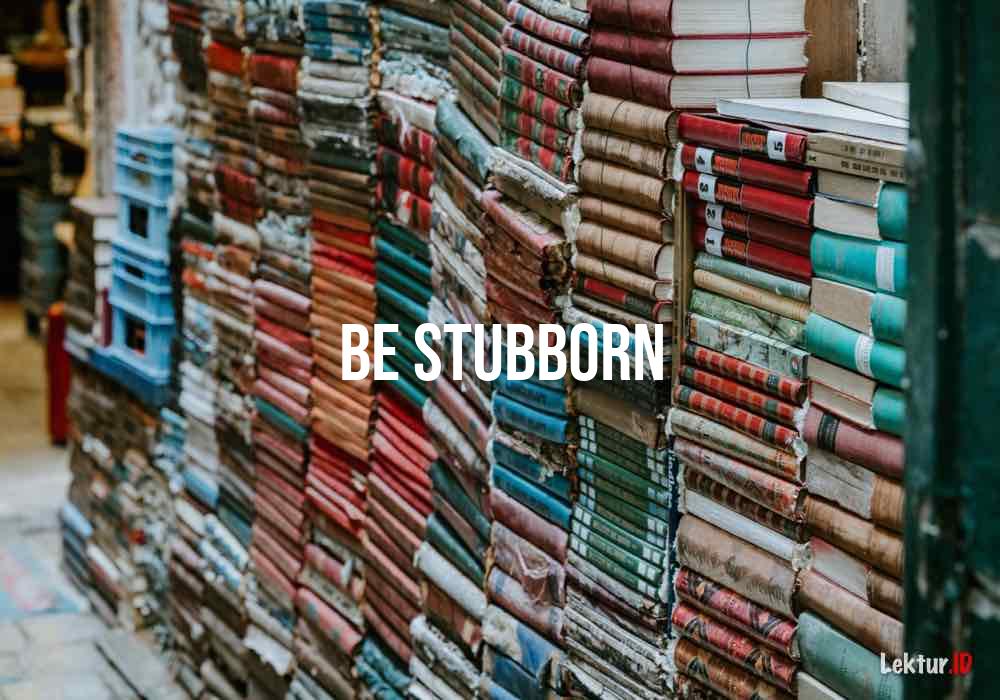 arti be-stubborn