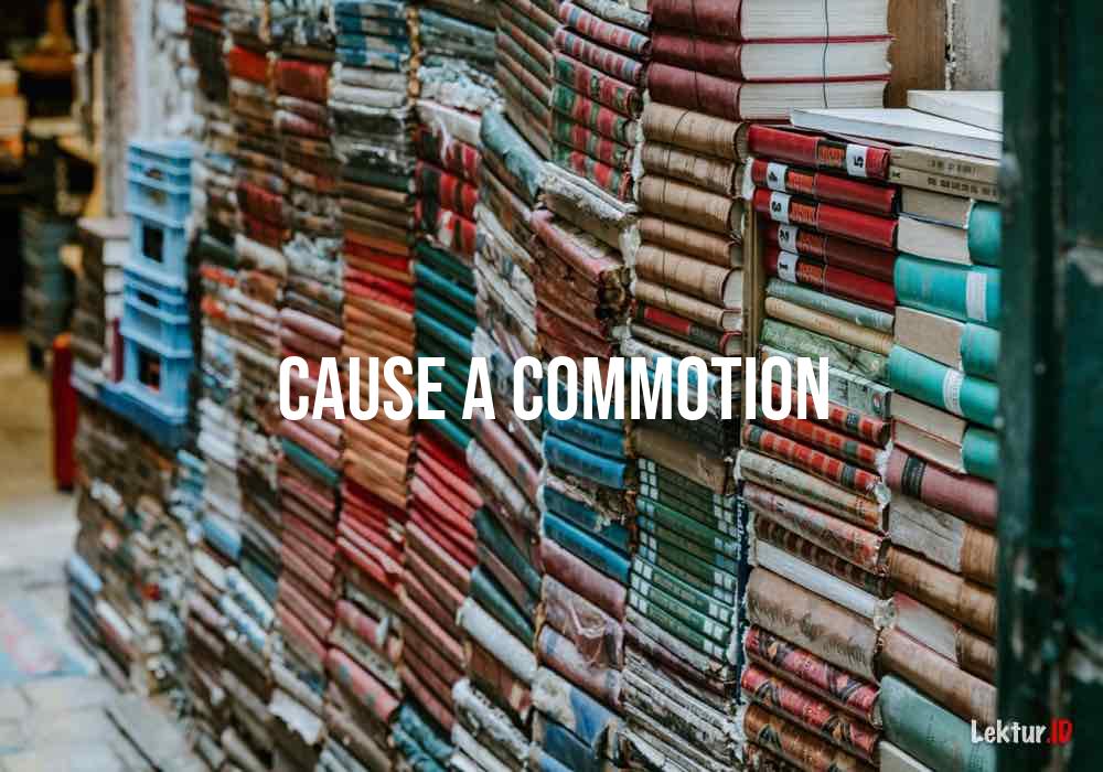 arti cause-a-commotion