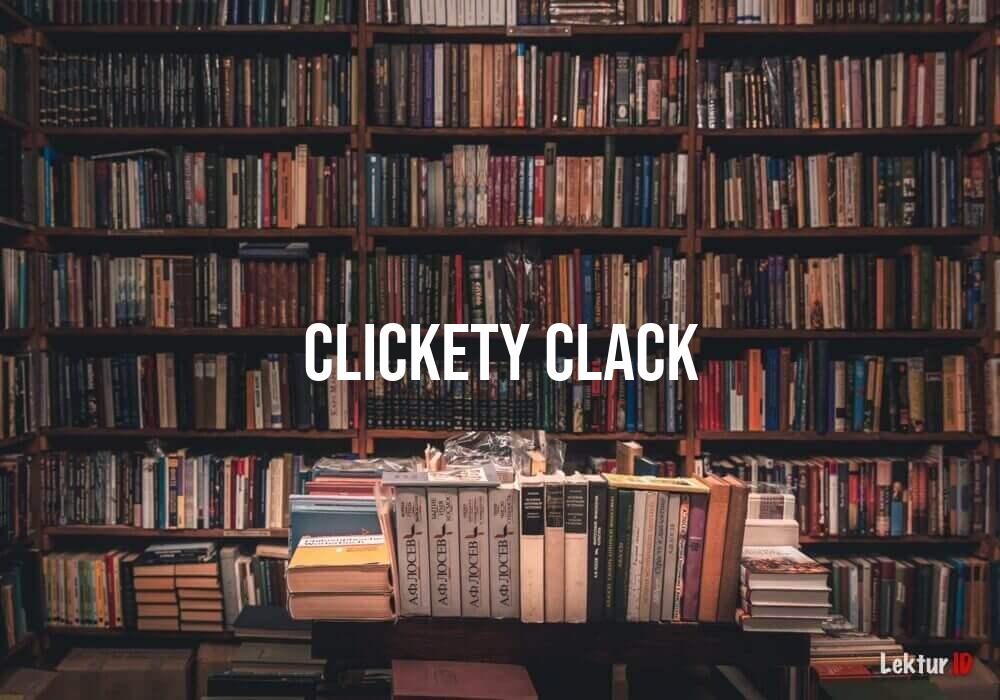 arti clickety-clack