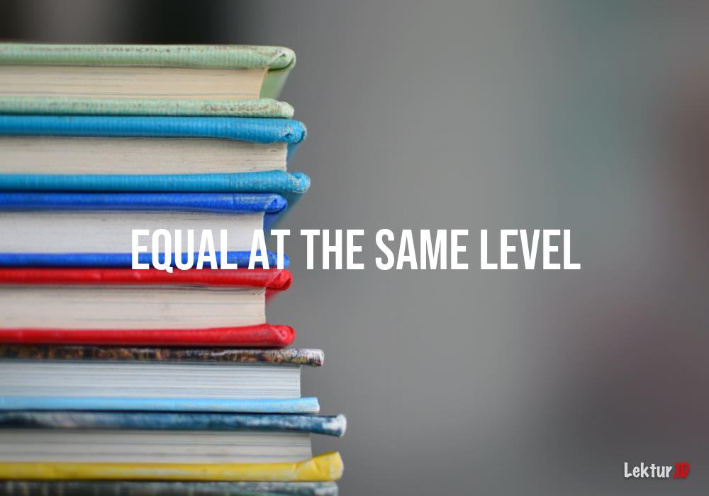 arti equal-at-the-same-level