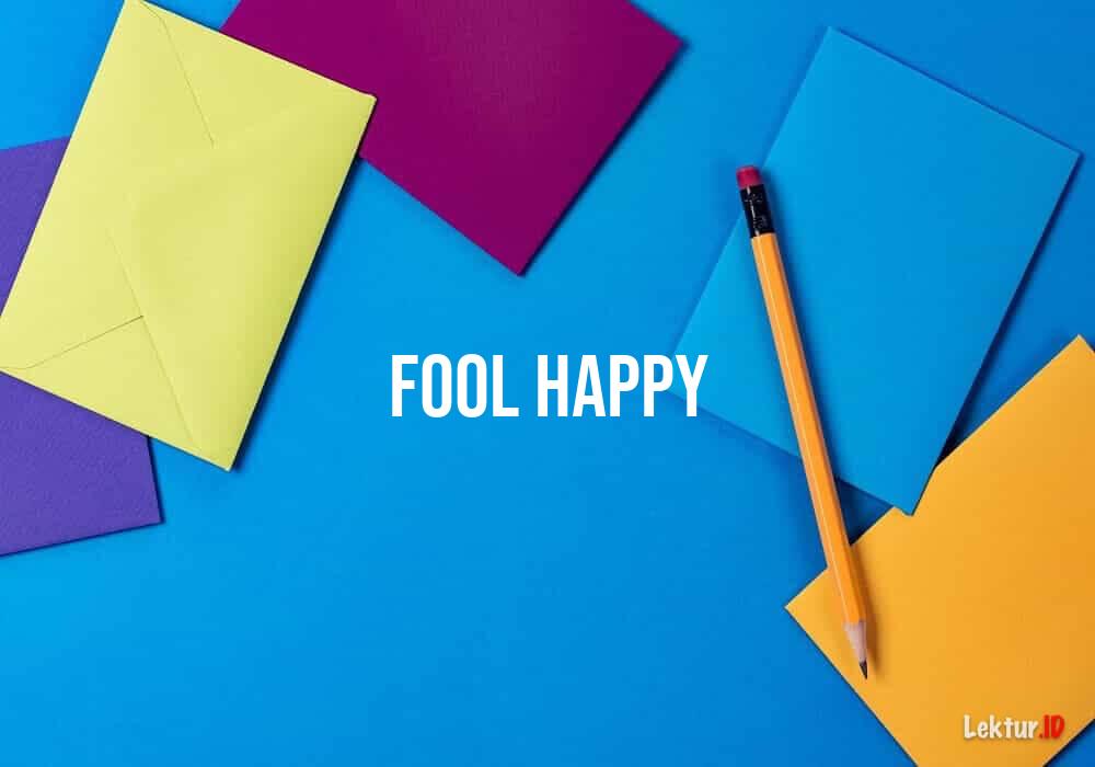arti fool-happy