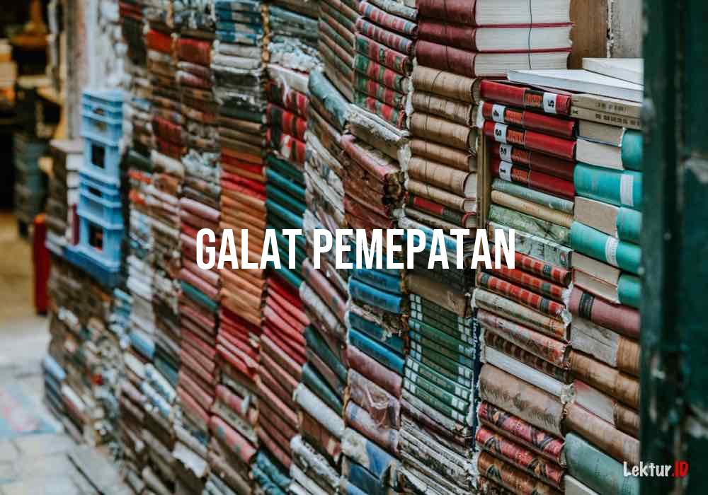 arti galat pemepatan