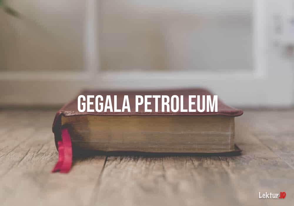 arti gegala petroleum