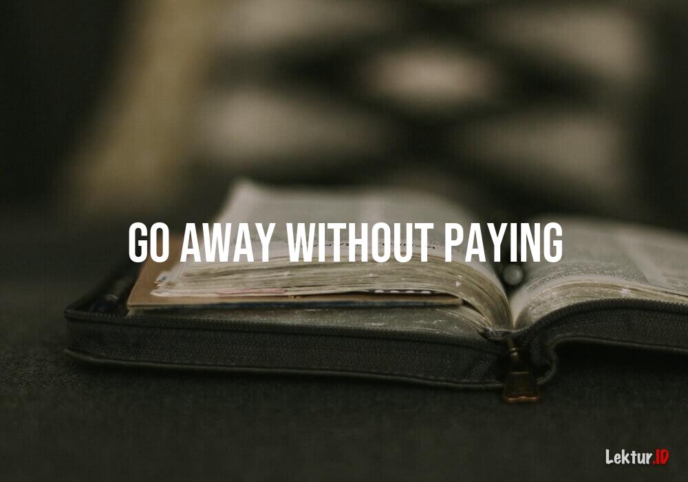 arti go-away-without-paying