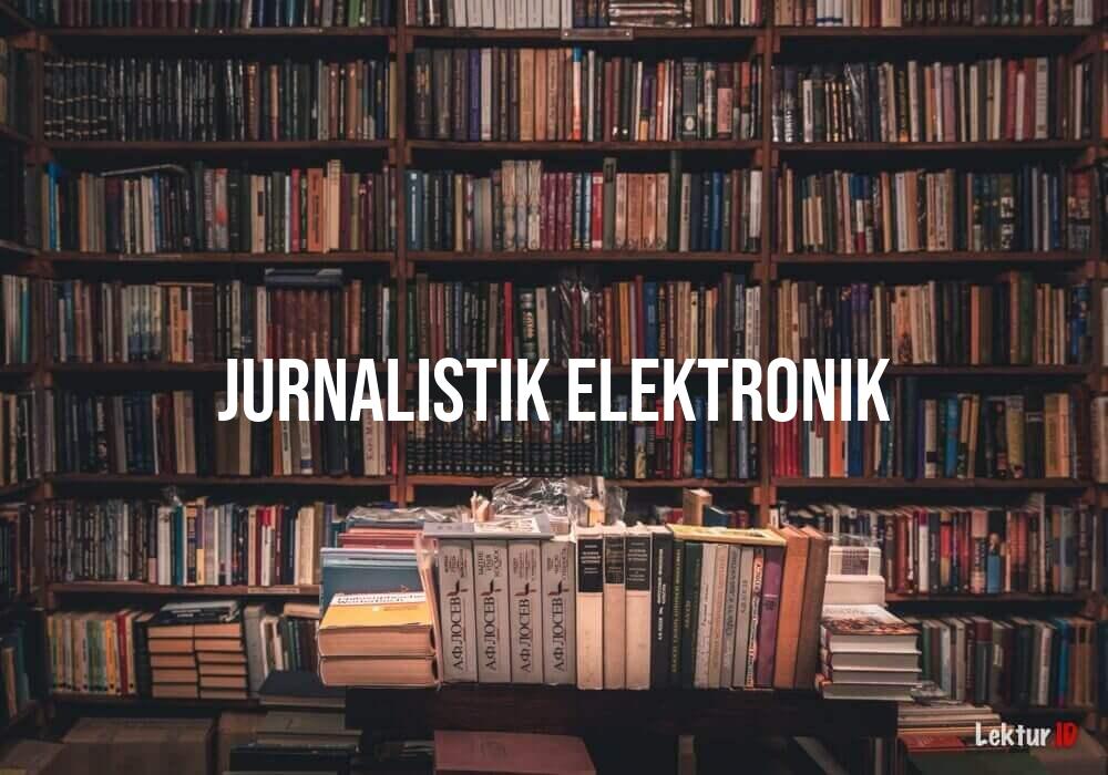 arti jurnalistik elektronik