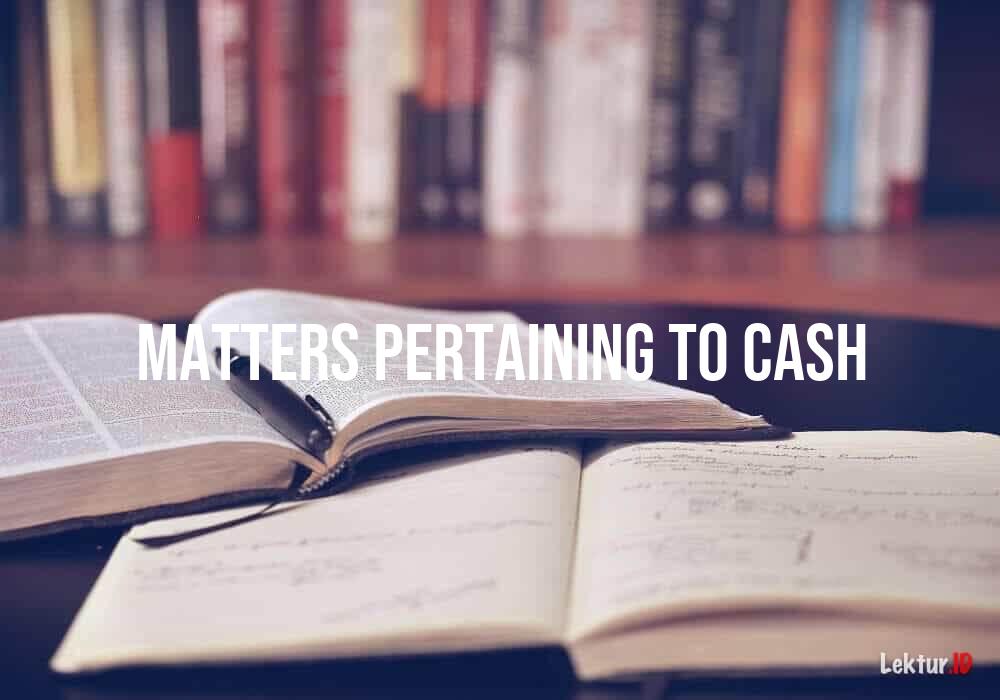 arti matters-pertaining-to-cash