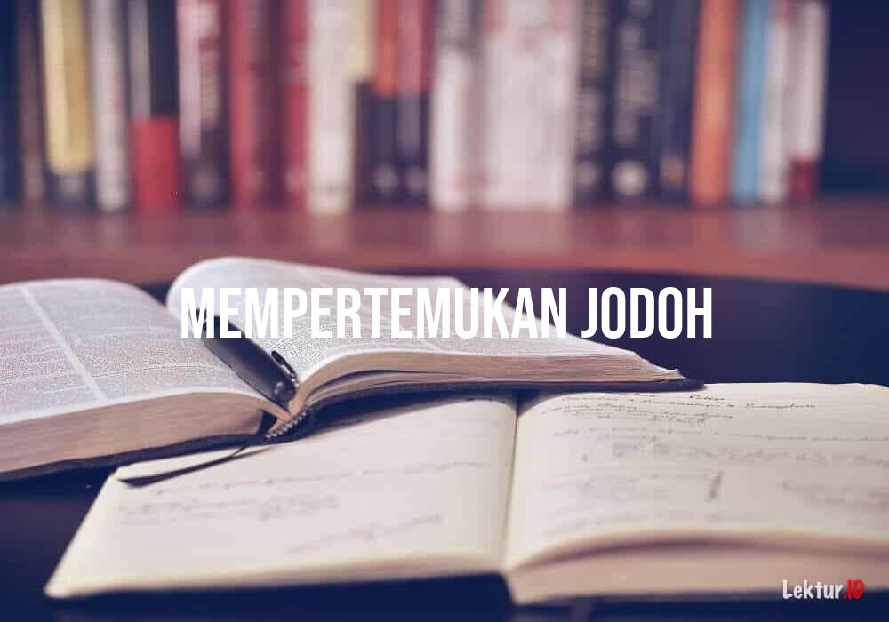 arti mempertemukan jodoh