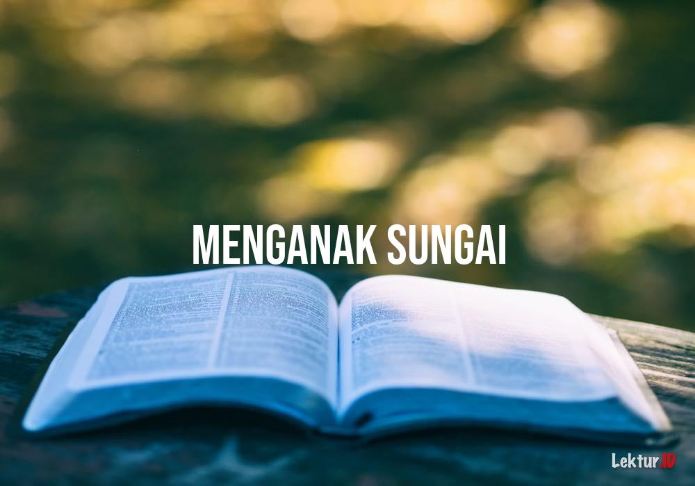 arti menganak sungai