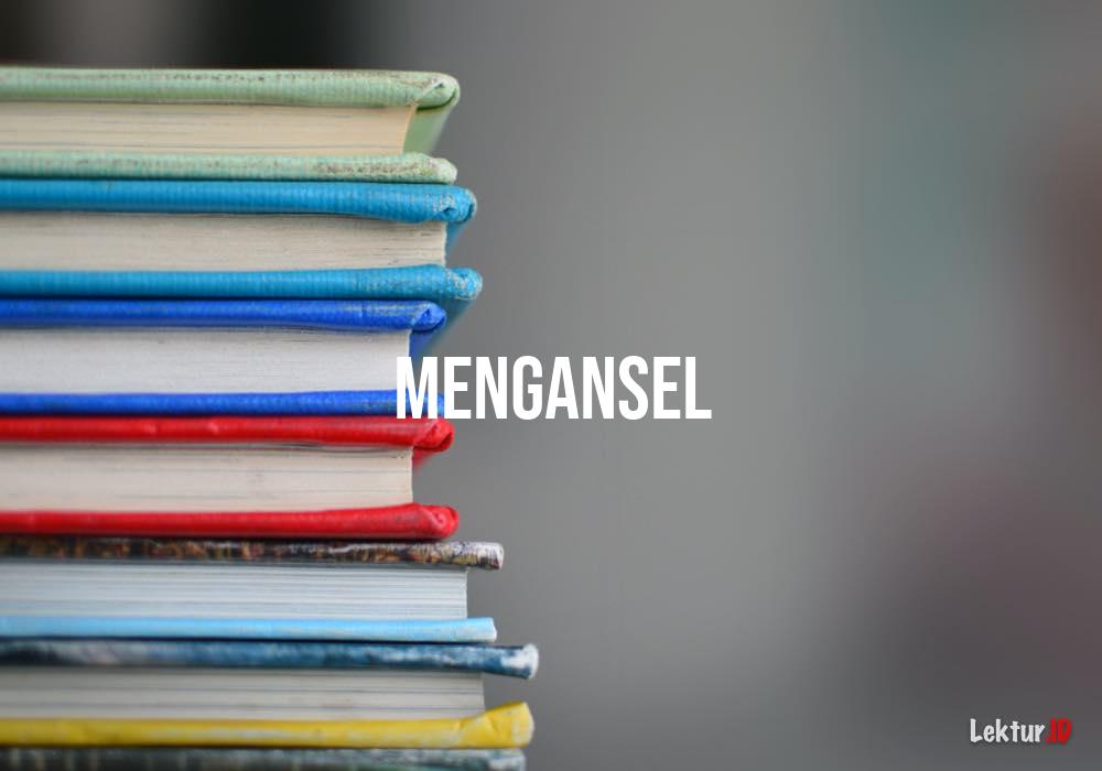 arti mengansel