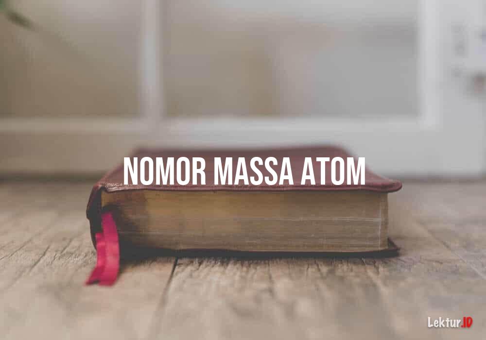 arti nomor massa atom