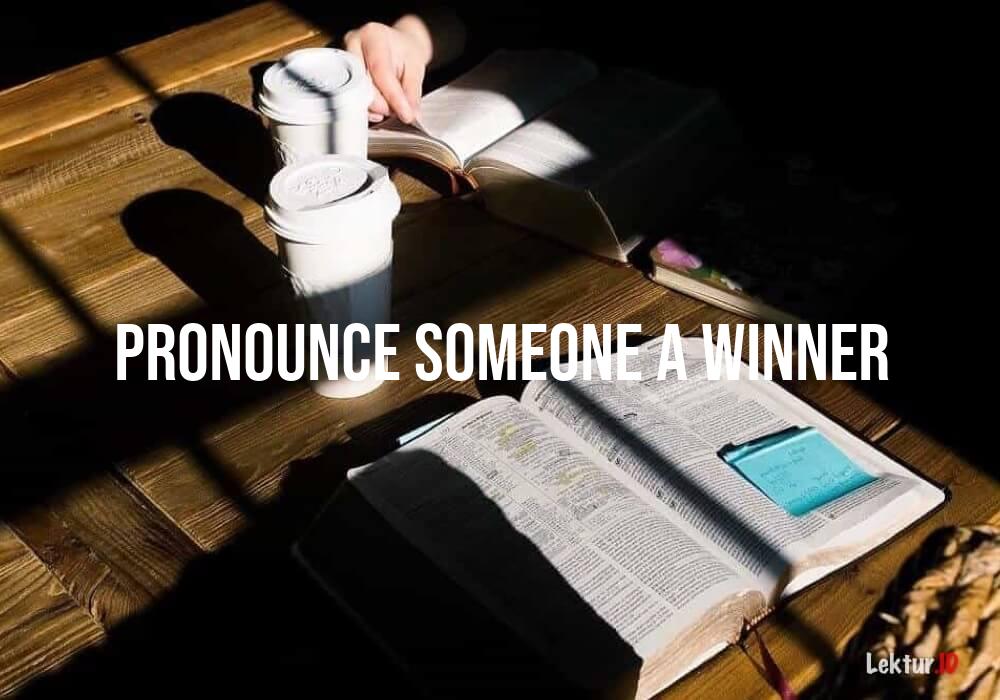 arti pronounce-someone-a-winner
