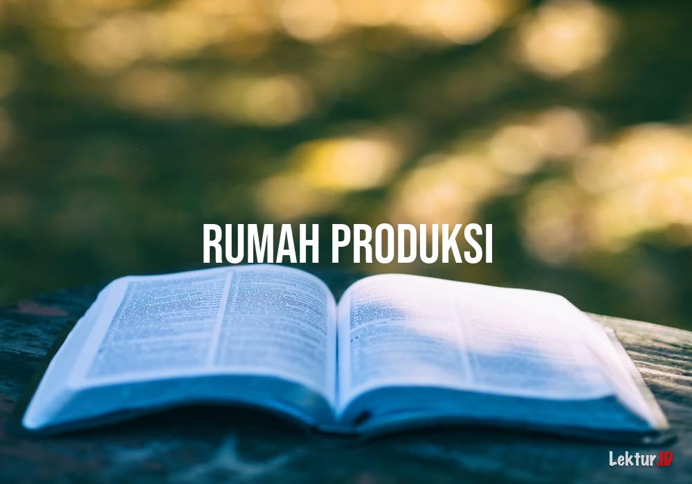 arti rumah produksi