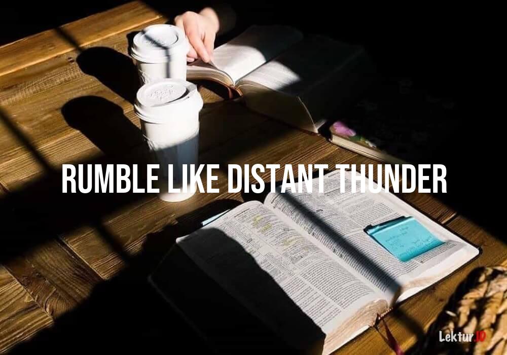 arti rumble-like-distant-thunder