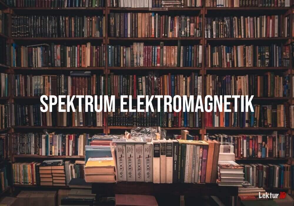 arti spektrum elektromagnetik