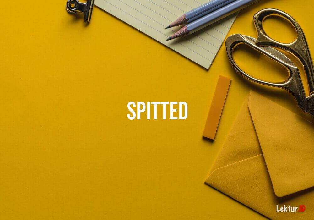 arti spitted