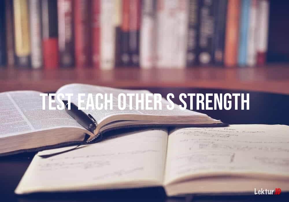 arti test-each-other-s-strength