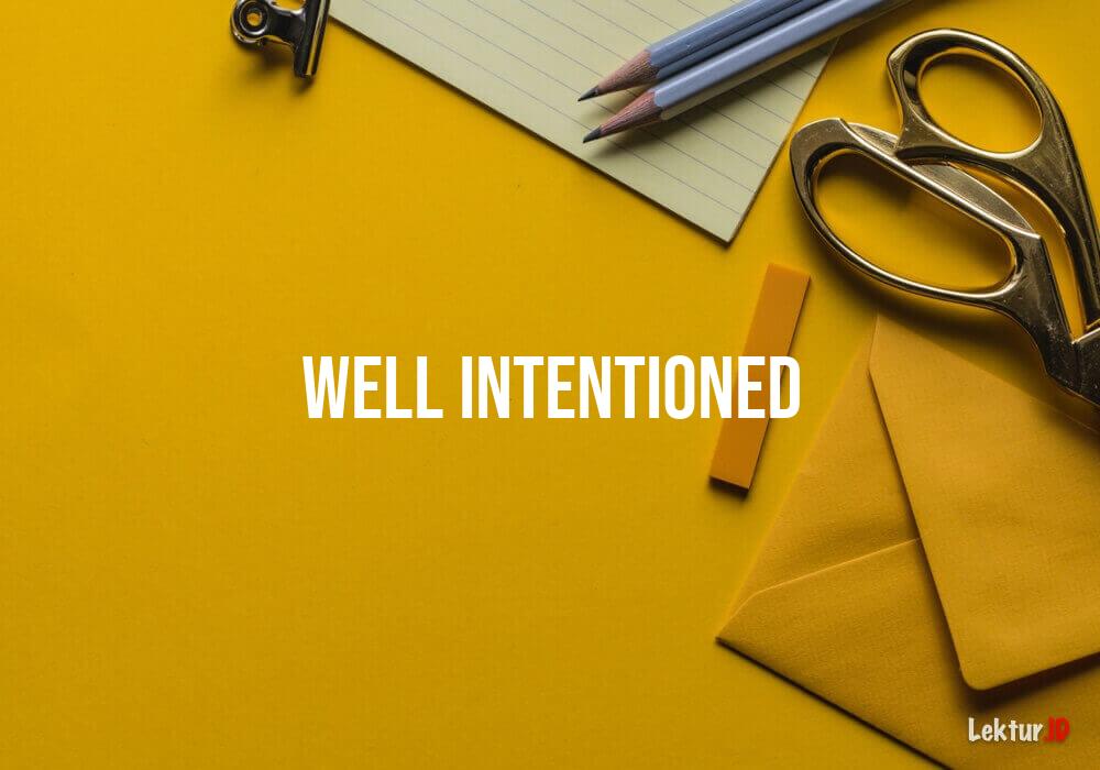 arti well-intentioned