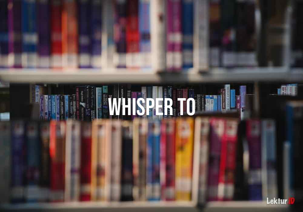 arti whisper-to